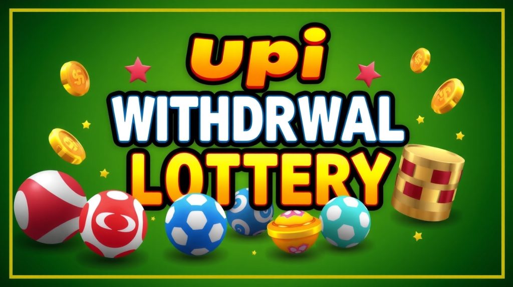 upi withdrawal games lottery
